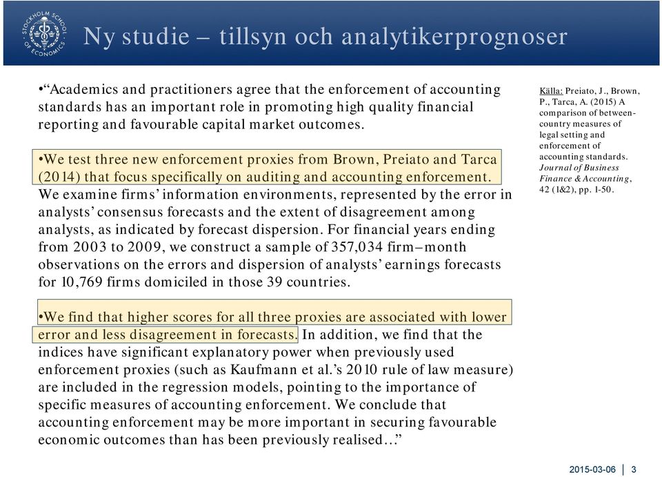 We examine firms information environments, represented by the error in analysts consensus forecasts and the extent of disagreement among analysts, as indicated by forecast dispersion.