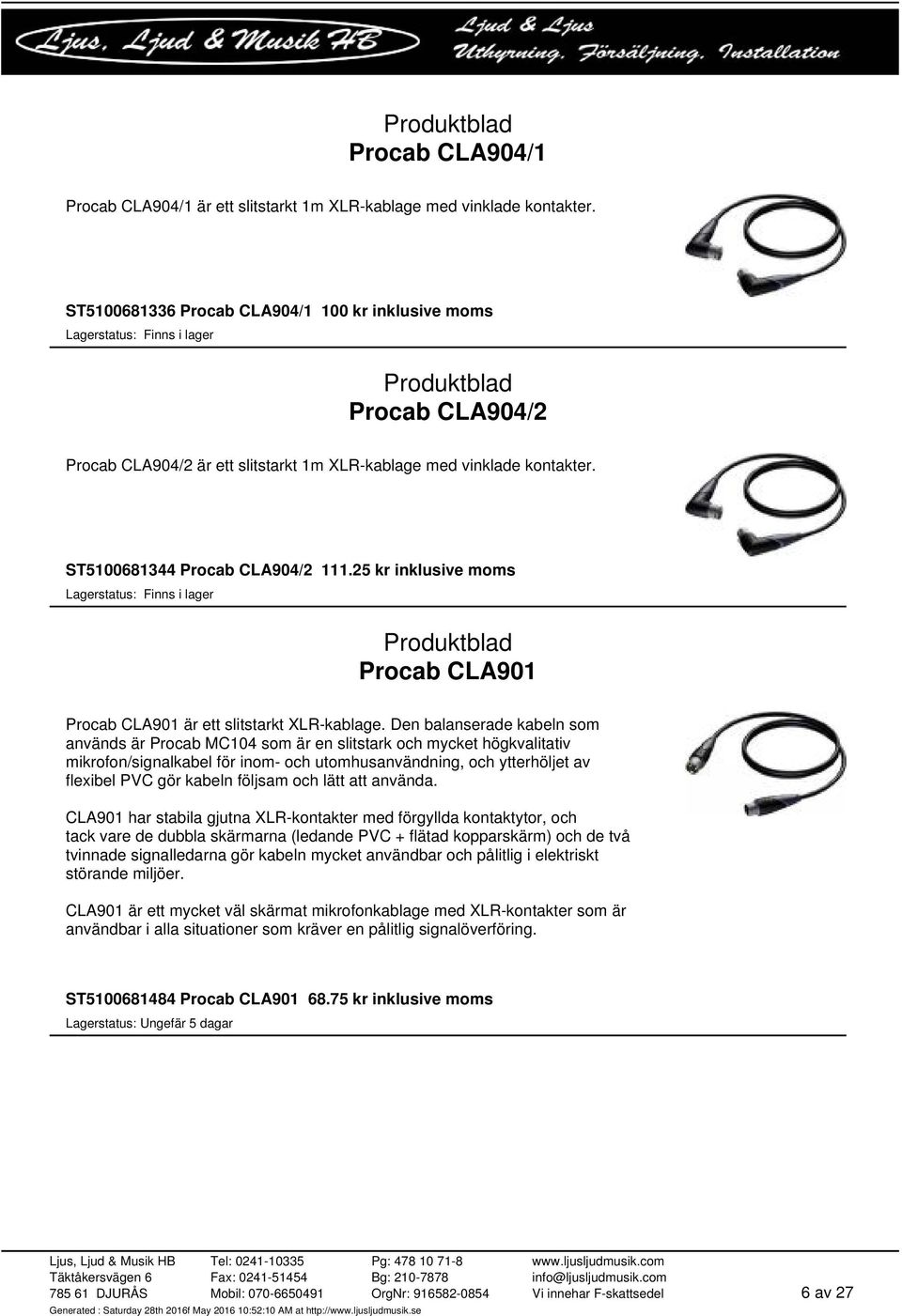 25 kr inklusive moms Procab CLA901 Procab CLA901 är ett slitstarkt XLR-kablage.