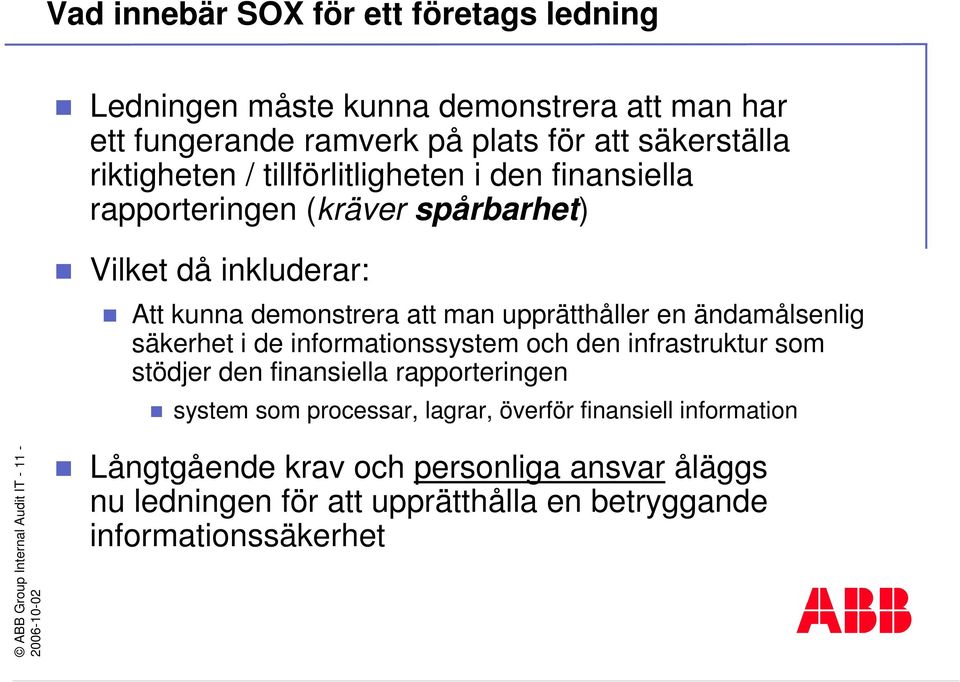 säkerhet i de informationssystem och den infrastruktur som stödjer den finansiella rapporteringen system som processar, lagrar, överför finansiell