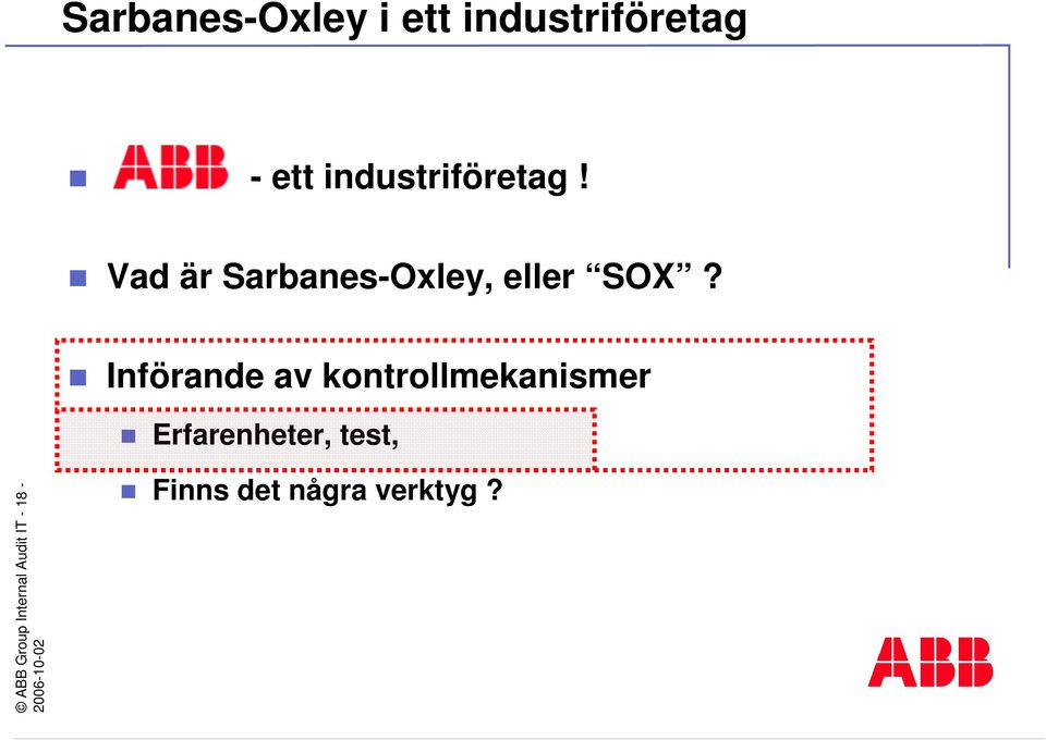 Införande av kontrollmekanismer Erfarenheter, test,