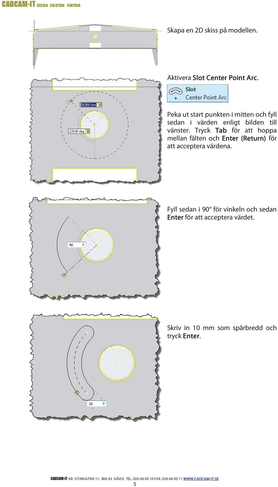 Tryck Tab för att hoppa mellan fälten och Enter (Return) för att acceptera värdena.