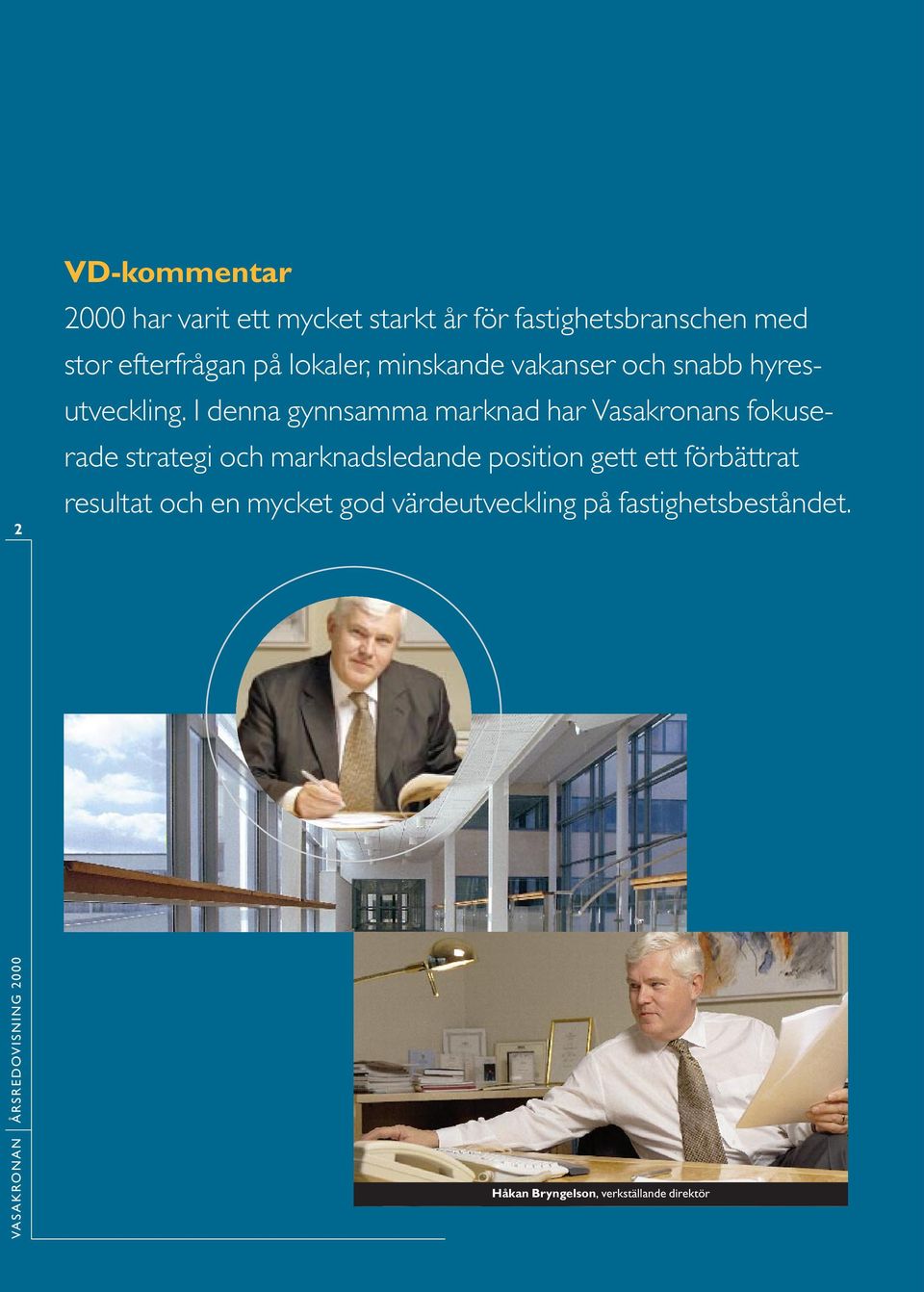 I denna gynnsamma marknad har Vasakronans fokuserade strategi och marknadsledande position
