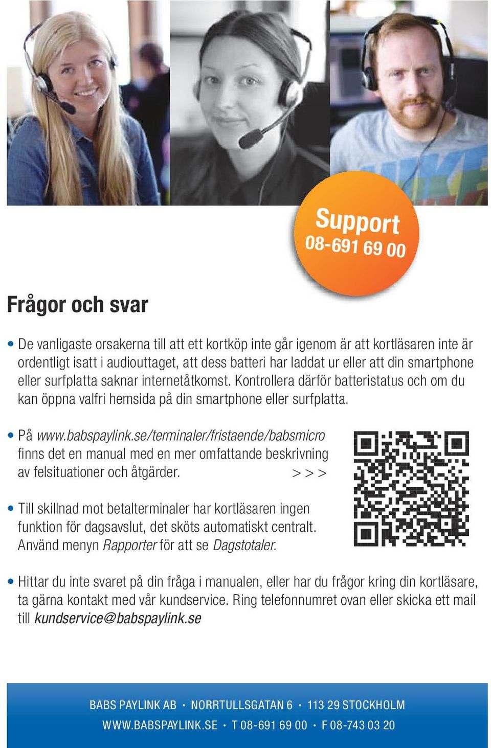 se/terminaler/fristaende/babsmicro finns det en manual med en mer omfattande beskrivning av felsituationer och åtgärder.