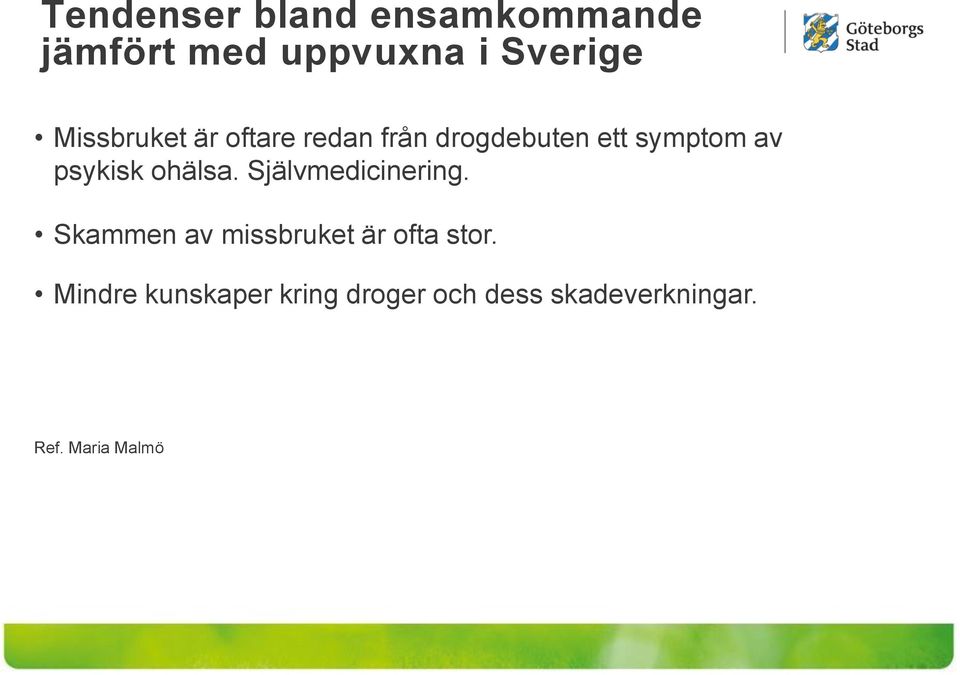 psykisk ohälsa. Självmedicinering.