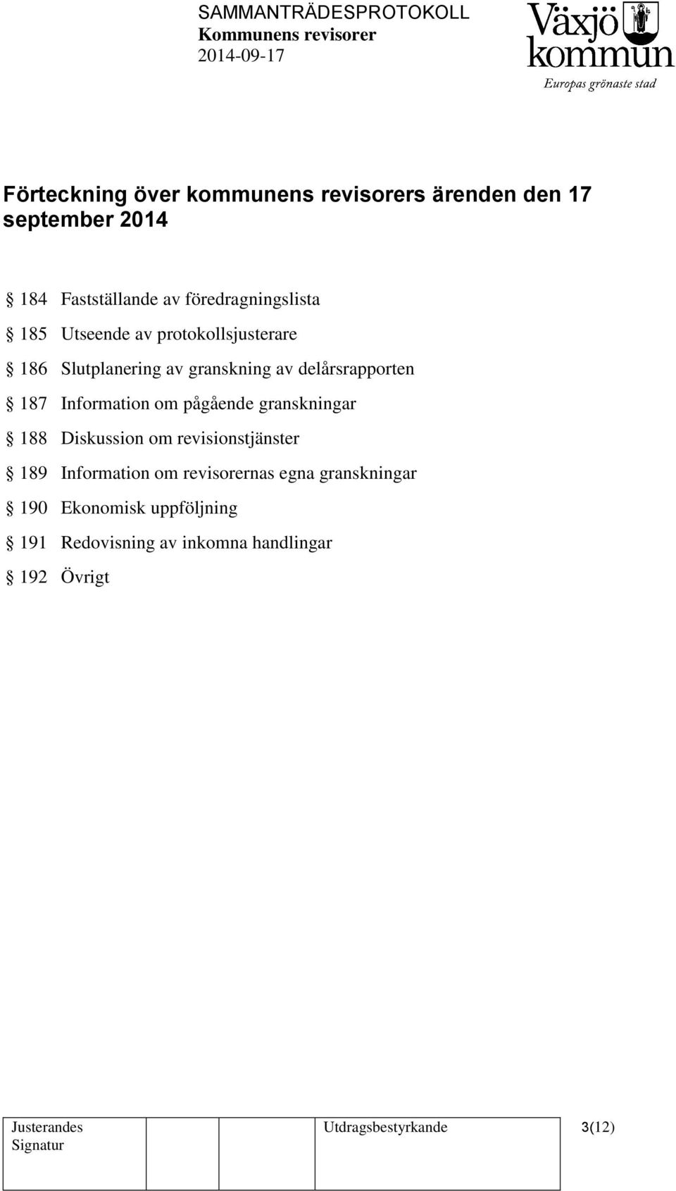 187 Information om pågående granskningar 188 Diskussion om revisionstjänster 189 Information om