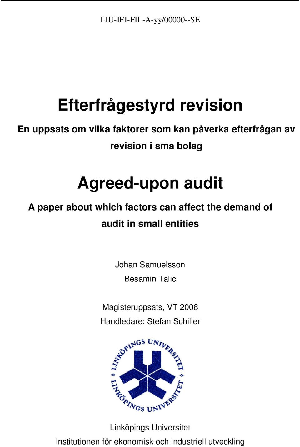 demand of audit in small entities Johan Samuelsson Besamin Talic Magisteruppsats, VT 2008