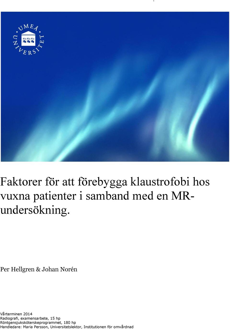 Per Hellgren & Johan Norén Vårterminen 2014 Radiografi, examensarbete,