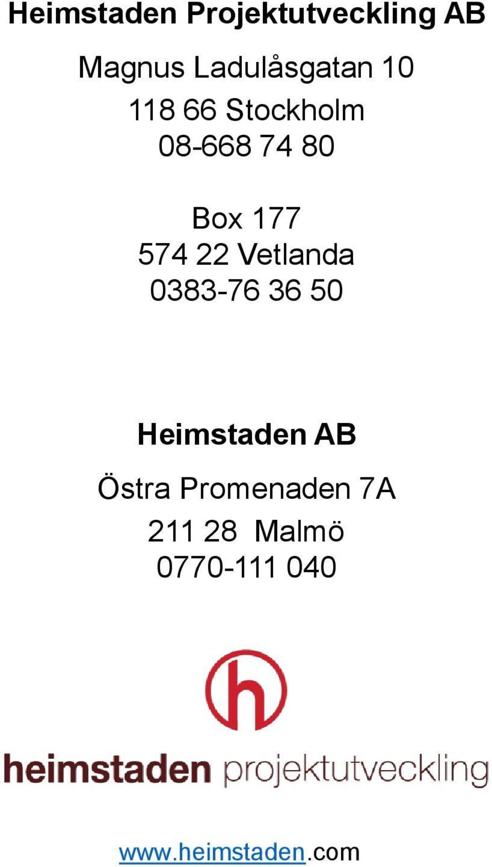 177 574 22 Vetlanda 0383-76 36 50 Heimstaden AB