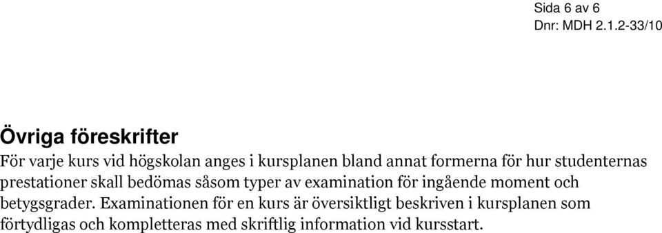 examination för ingående moment och betygsgrader.