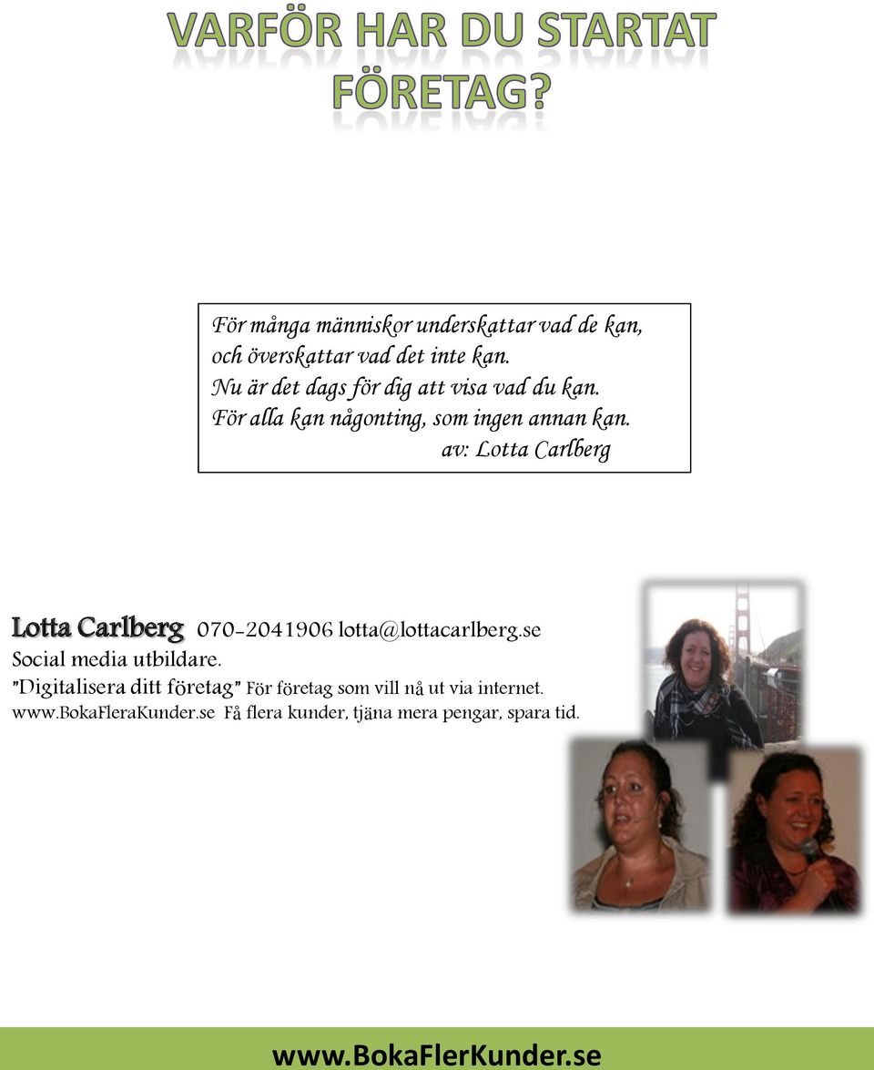 av: Lotta Carlberg Lotta Carlberg 070-2041906 lotta@lottacarlberg.se Social media utbildare.