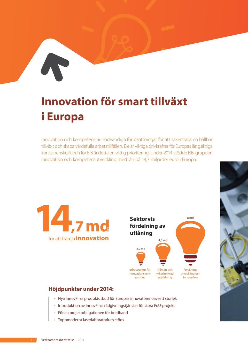 Under 2014 stödde EIB-gruppen innovation och kompetensutveckling med lån på 14,7 miljarder euro i Europa.