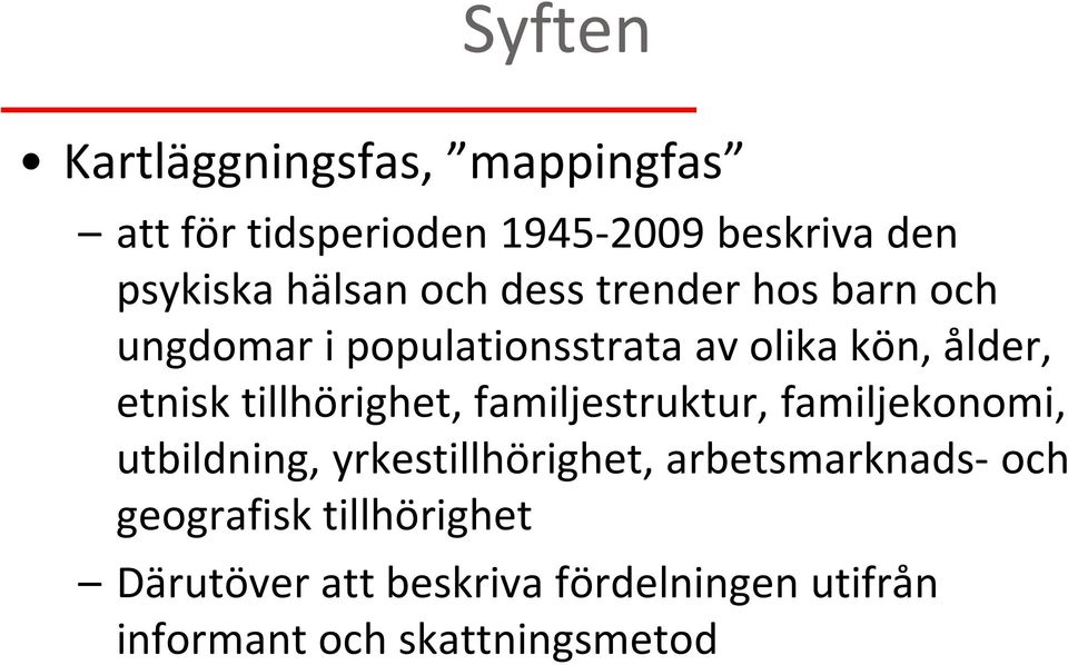 tillhörighet, familjestruktur, familjekonomi, utbildning, yrkestillhörighet, arbetsmarknads-