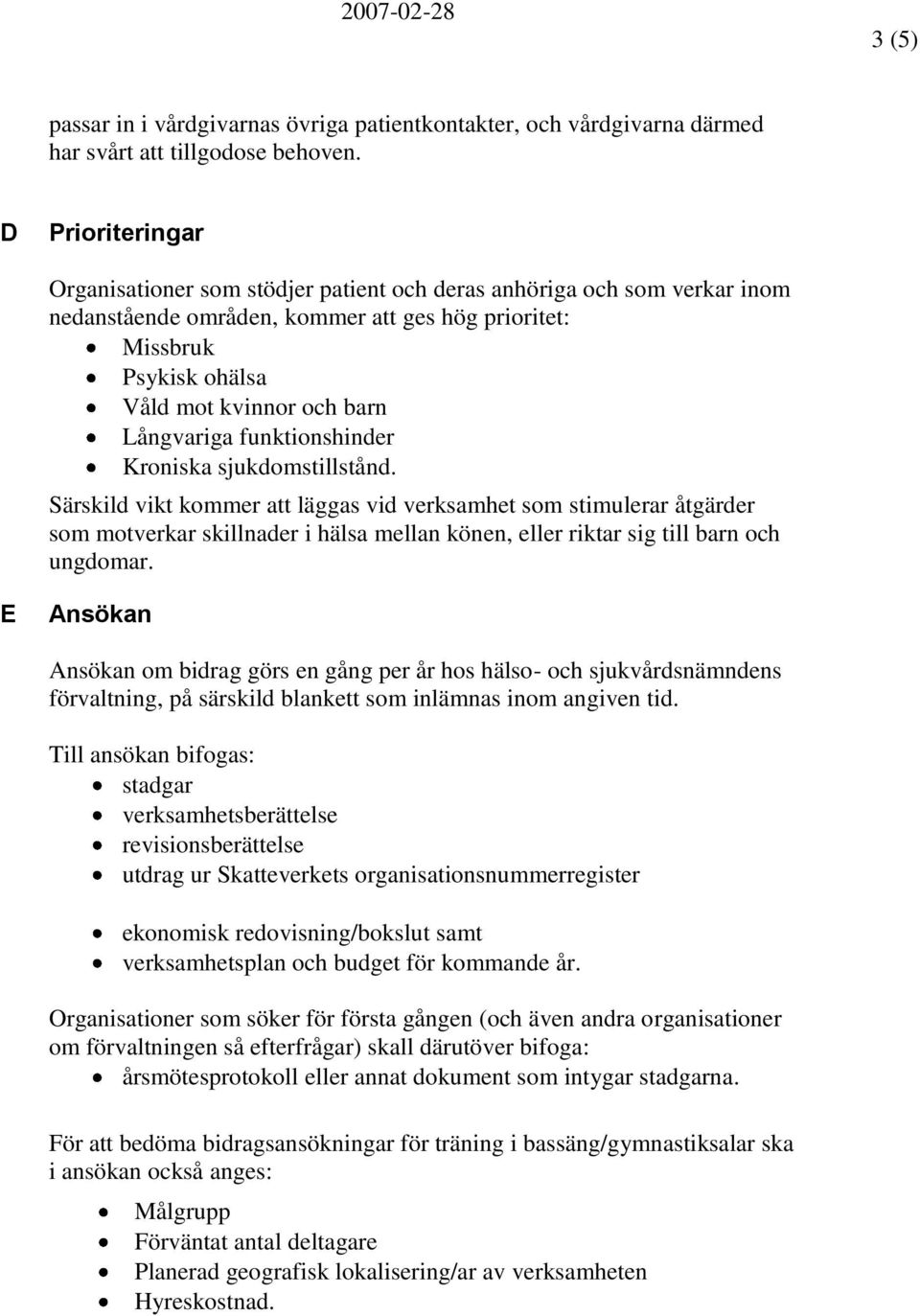 Långvariga funktionshinder Kroniska sjukdomstillstånd.