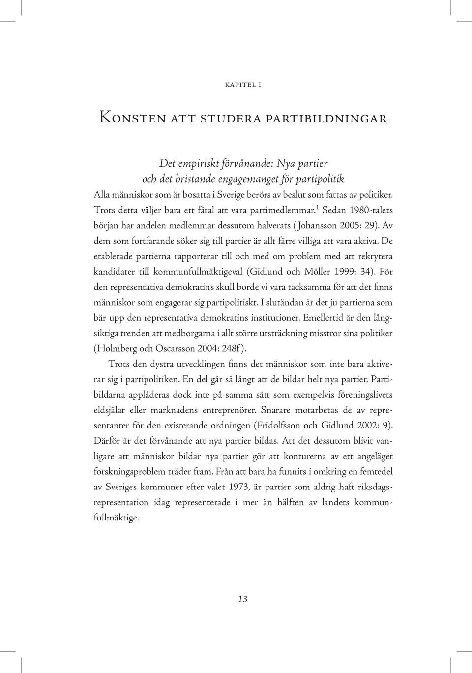 Av dem som fortfarande söker sig till partier är allt färre villiga att vara aktiva.