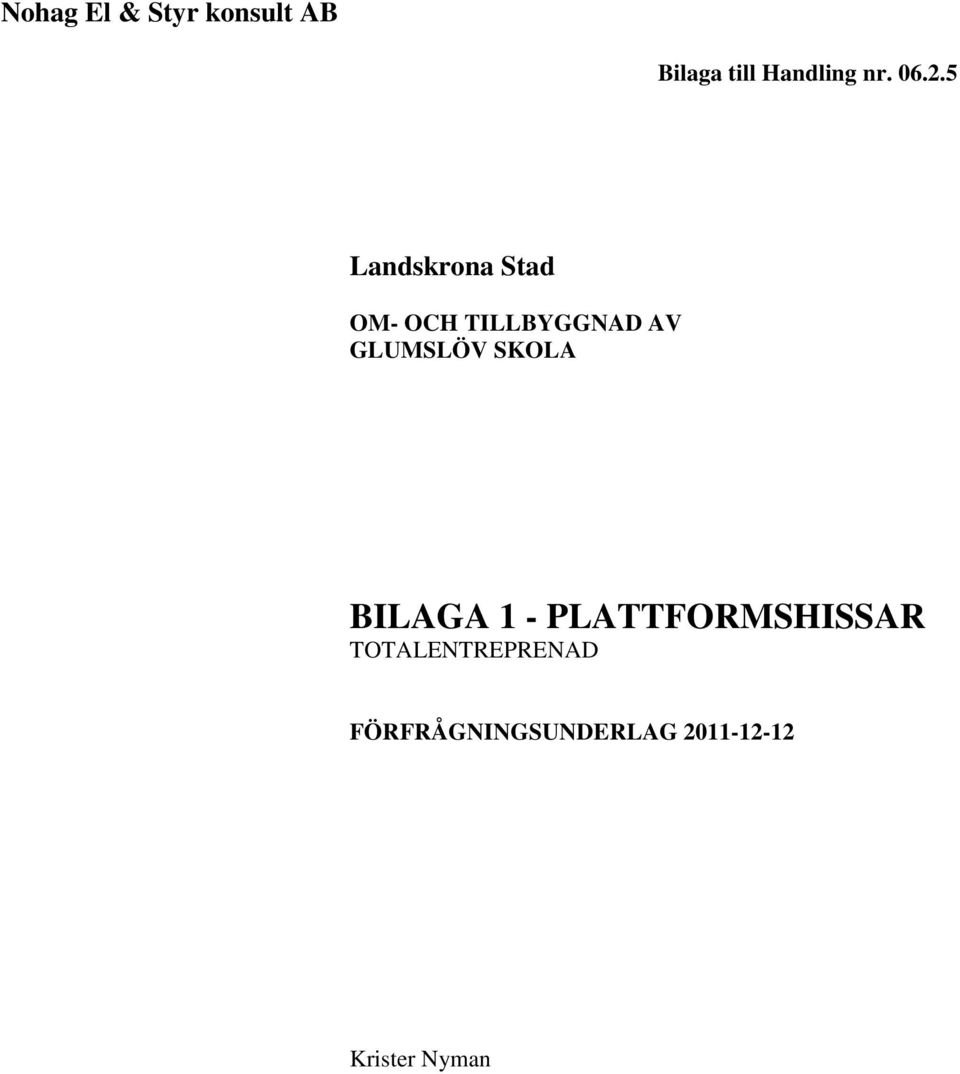 GLUMSLÖV SKOLA BILAGA 1 - PLATTFORMSHISSAR