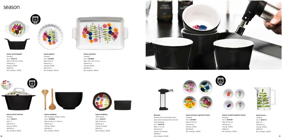 butikspris: 399,00 Season karott med lock Season salladsset Season brödkorg Brännare Season portions-/ugnsform 4-pack Season ramekin/ungsform 4-pack Season kanna Skål i stengods, redskap i bambu.