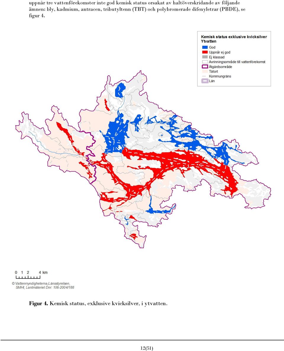 tributyltenn (TBT) och polybromerade difenyletrar (PBDE), se