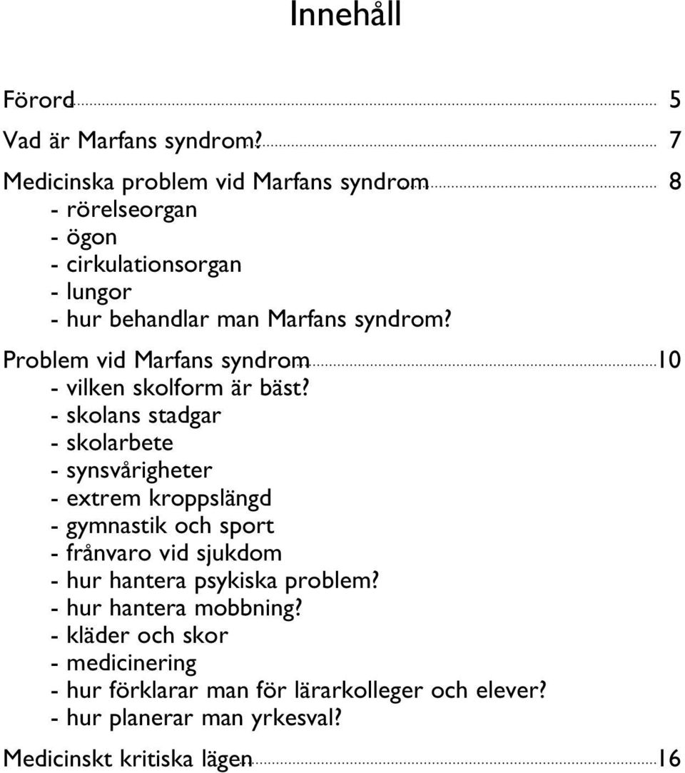 Problem vid Marfans syndrom 10 - vilken skolform är bäst?