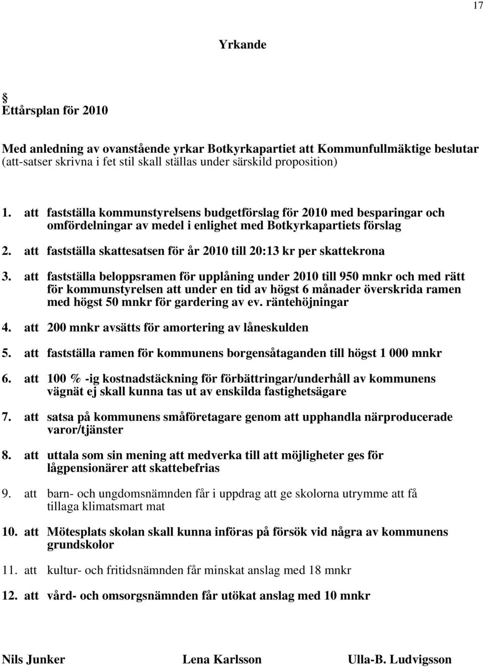 att fastställa skattesatsen för år 2010 till 20:13 kr per skattekrona 3.