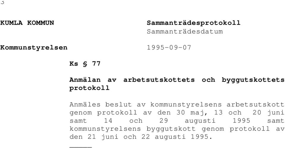 kommunstyrelsens arbetsutskott genom protokoll av den 30 maj, 13 och 20 juni samt 14 och