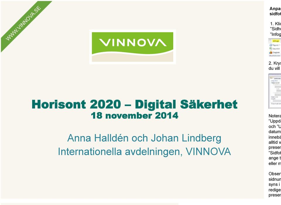 Digital Säkerhet 18 november 2014 Anna Halldén och Johan Lindberg