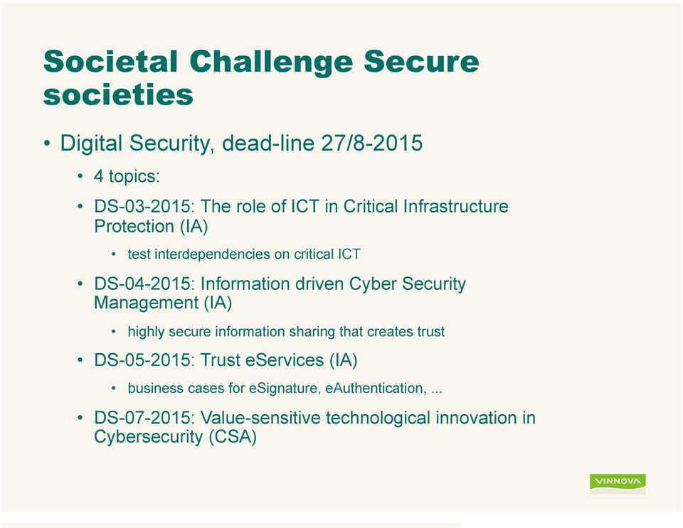 Security Management (IA) highly secure information sharing that creates trust DS-05-2015: Trust eservices (IA)