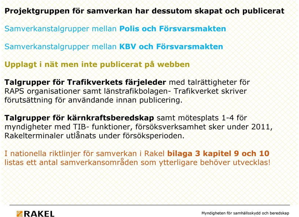 förutsättning för användande innan publicering.