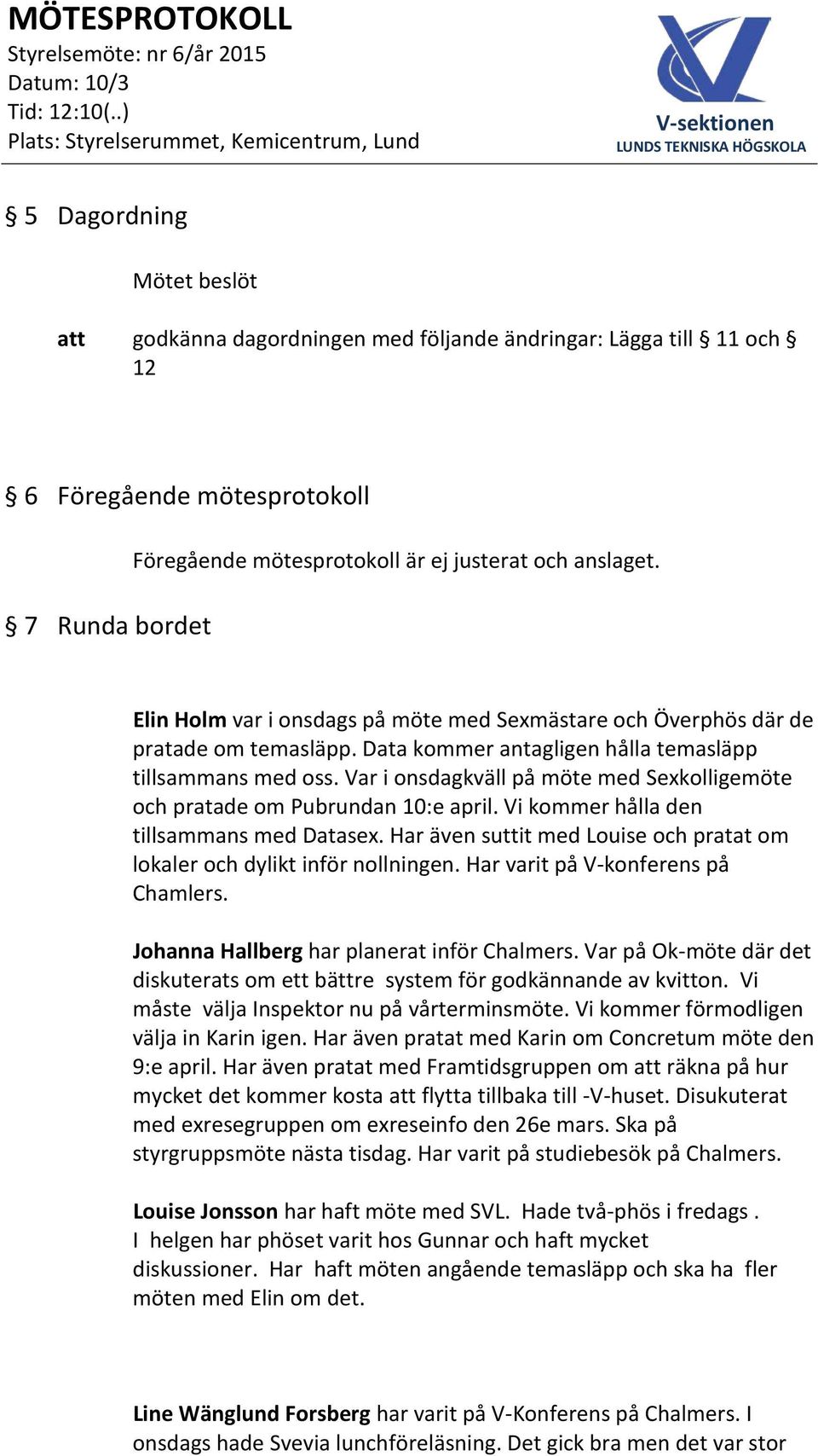 Var i onsdagkväll på möte med Sexkolligemöte och pratade om Pubrundan 10:e april. Vi kommer hålla den tillsammans med Datasex.