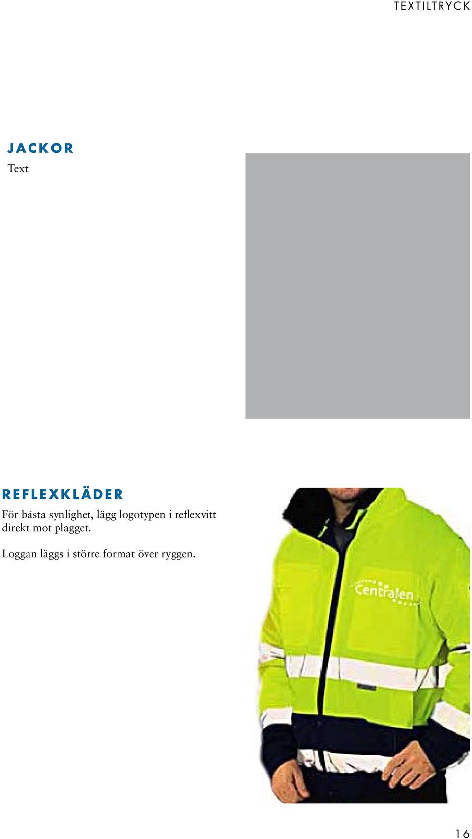 logotypen i reflexvitt direkt mot plagget.