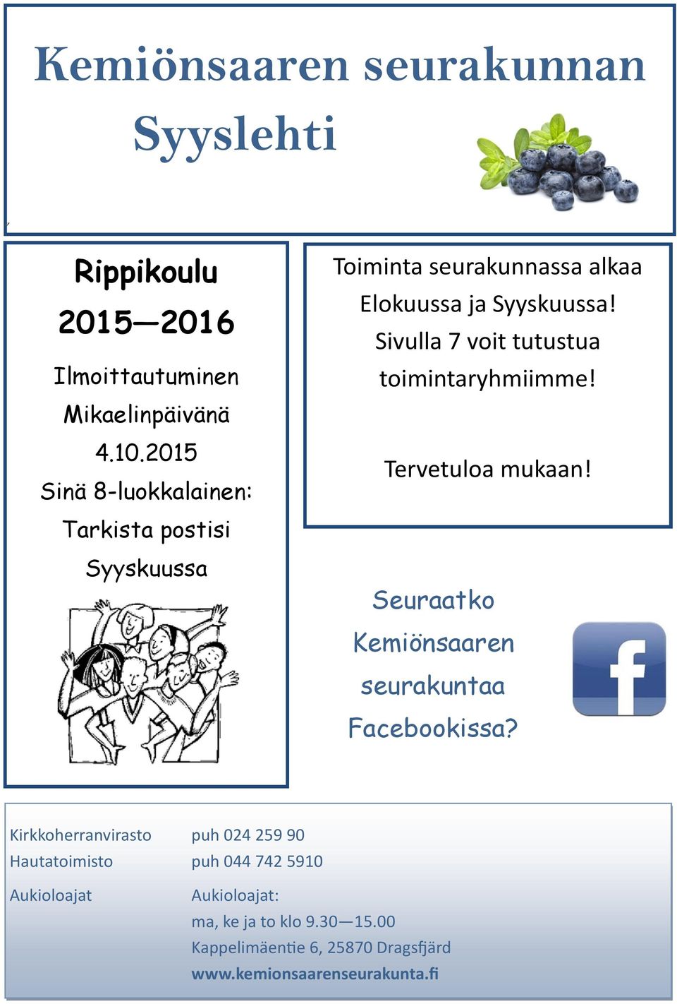 Tervetuloa mukaan! Tarkista postisi Syyskuussa Seuraatko Kemiönsaaren seurakuntaa Facebookissa?