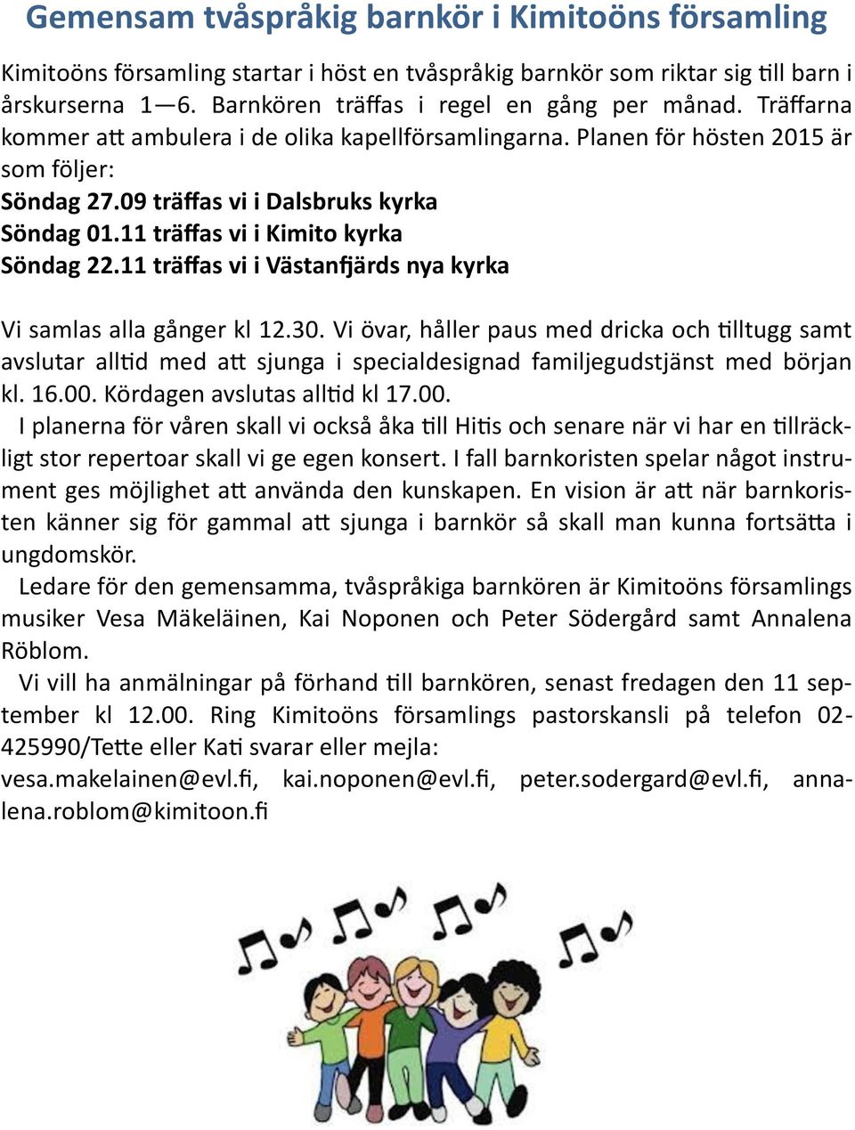 11 träffas vi i Västanfjärds nya kyrka Vi samlas alla gånger kl 12.30.