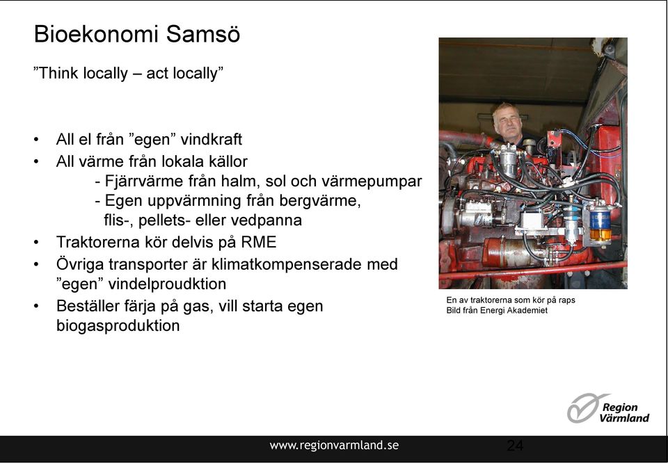 delvis på RME Övriga transporter är klimatkompenserade med egen vindelproudktion Beställer färja på gas, vill