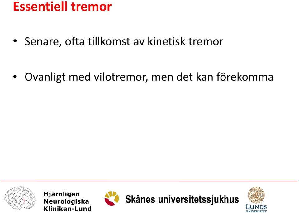 tremor Ovanligt med