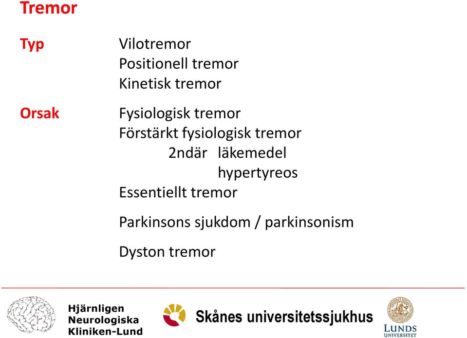 fysiologisk tremor 2ndär läkemedel hypertyreos