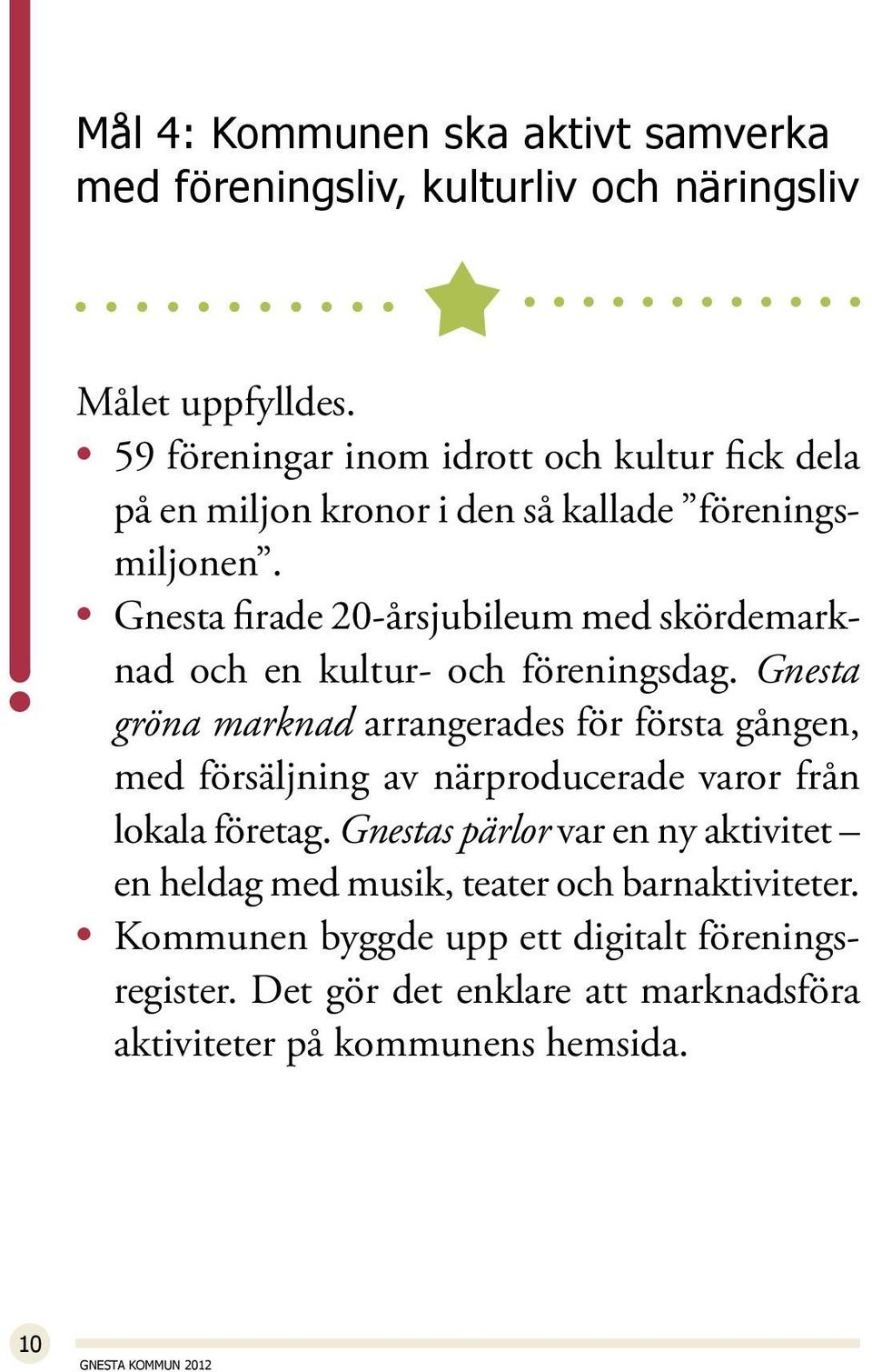 Gnesta firade 20-årsjubileum med skördemarknad och en kultur- och föreningsdag.