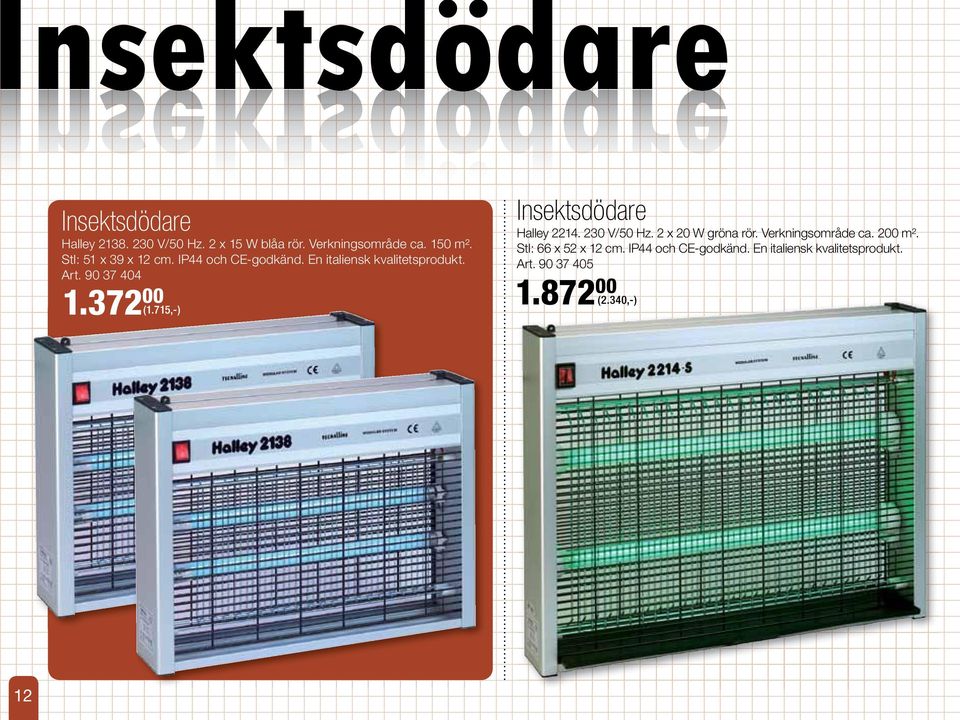 90 37 405 Insektsdödare Halley 2138. 230 V/50 Hz. 2 x 15 W blåa rör. Verkningsområde ca. 150 m².