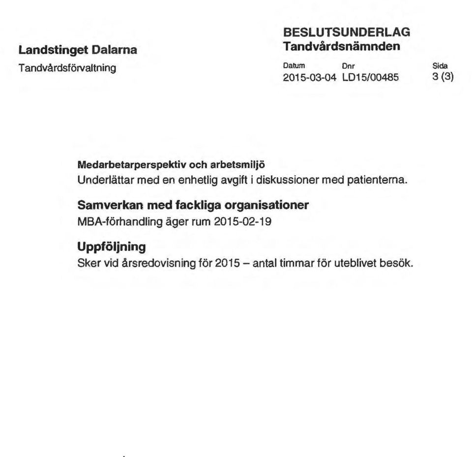 diskussioner med patienterna.