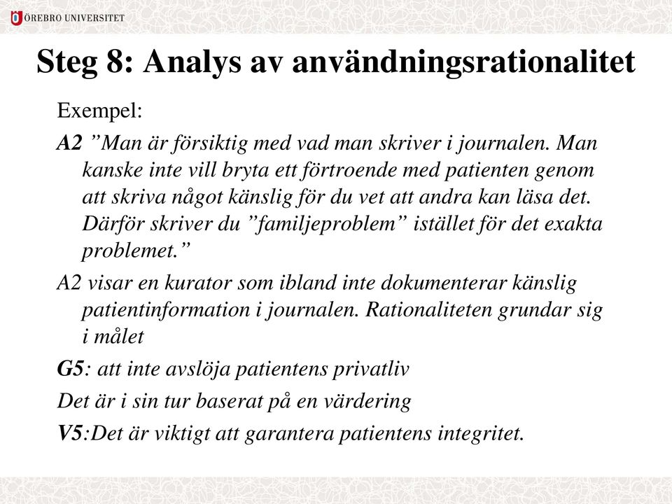 Därför skriver du familjeproblem istället för det exakta problemet.