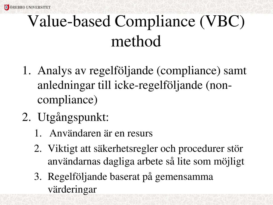 (noncompliance) 2. Utgångspunkt: 1. Användaren är en resurs 2.