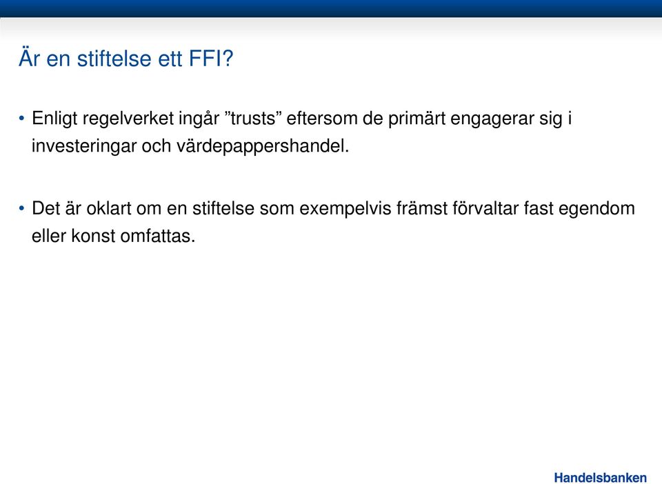 engagerar sig i investeringar och värdepappershandel.