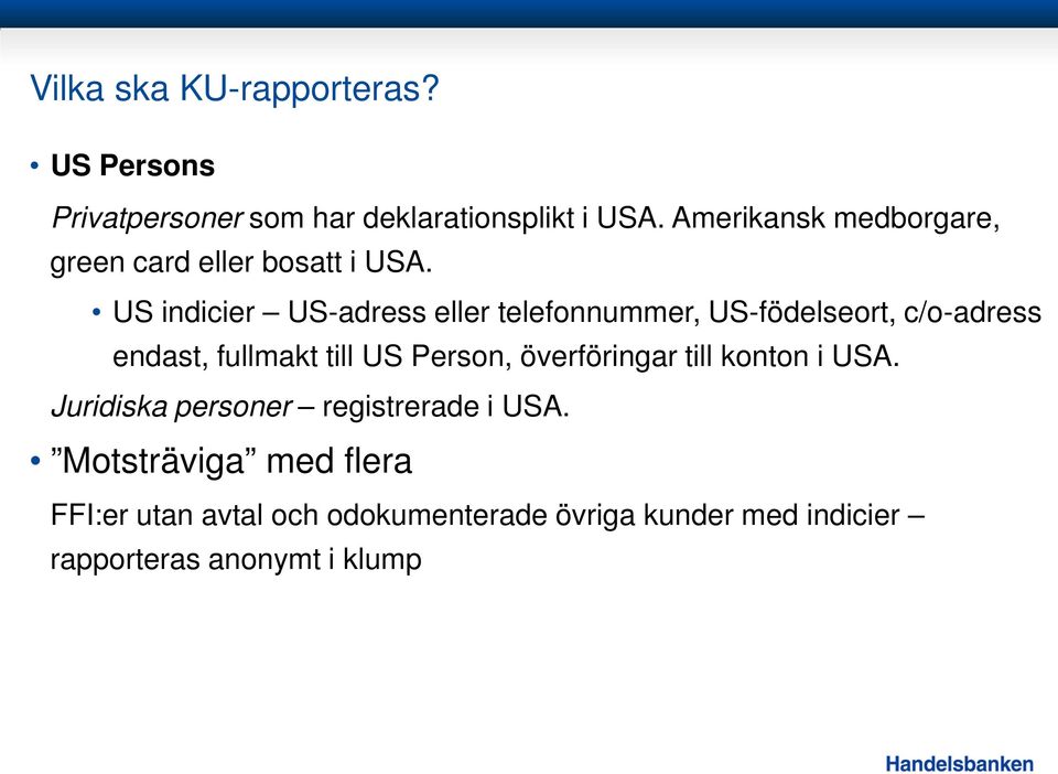 US indicier US-adress eller telefonnummer, US-födelseort, c/o-adress endast, fullmakt till US Person,