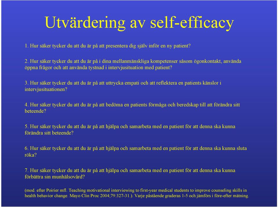 Hur säker tycker du att du är på att uttrycka empati och att reflektera en patients känslor i intervjusituationen? 4.