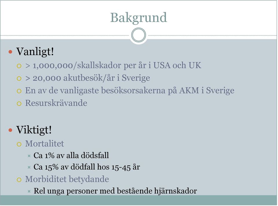Sverige En av de vanligaste besöksorsakerna på AKM i Sverige