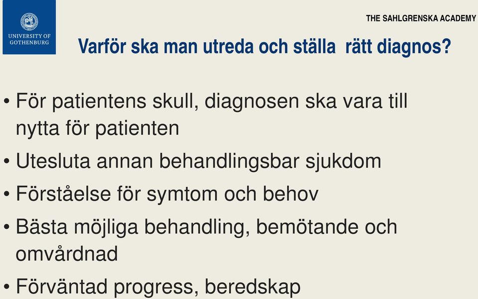 Utesluta annan behandlingsbar sjukdom Förståelse för symtom och