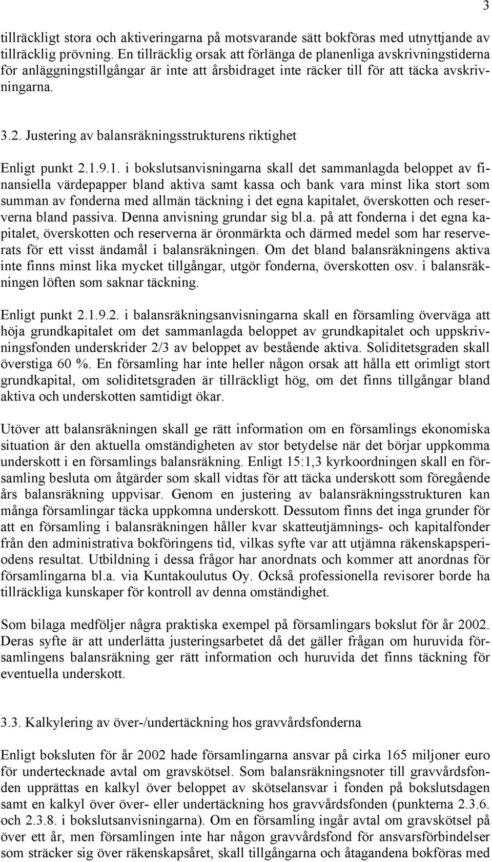 Justering av balansräkningsstrukturens riktighet Enligt punkt 2.1.