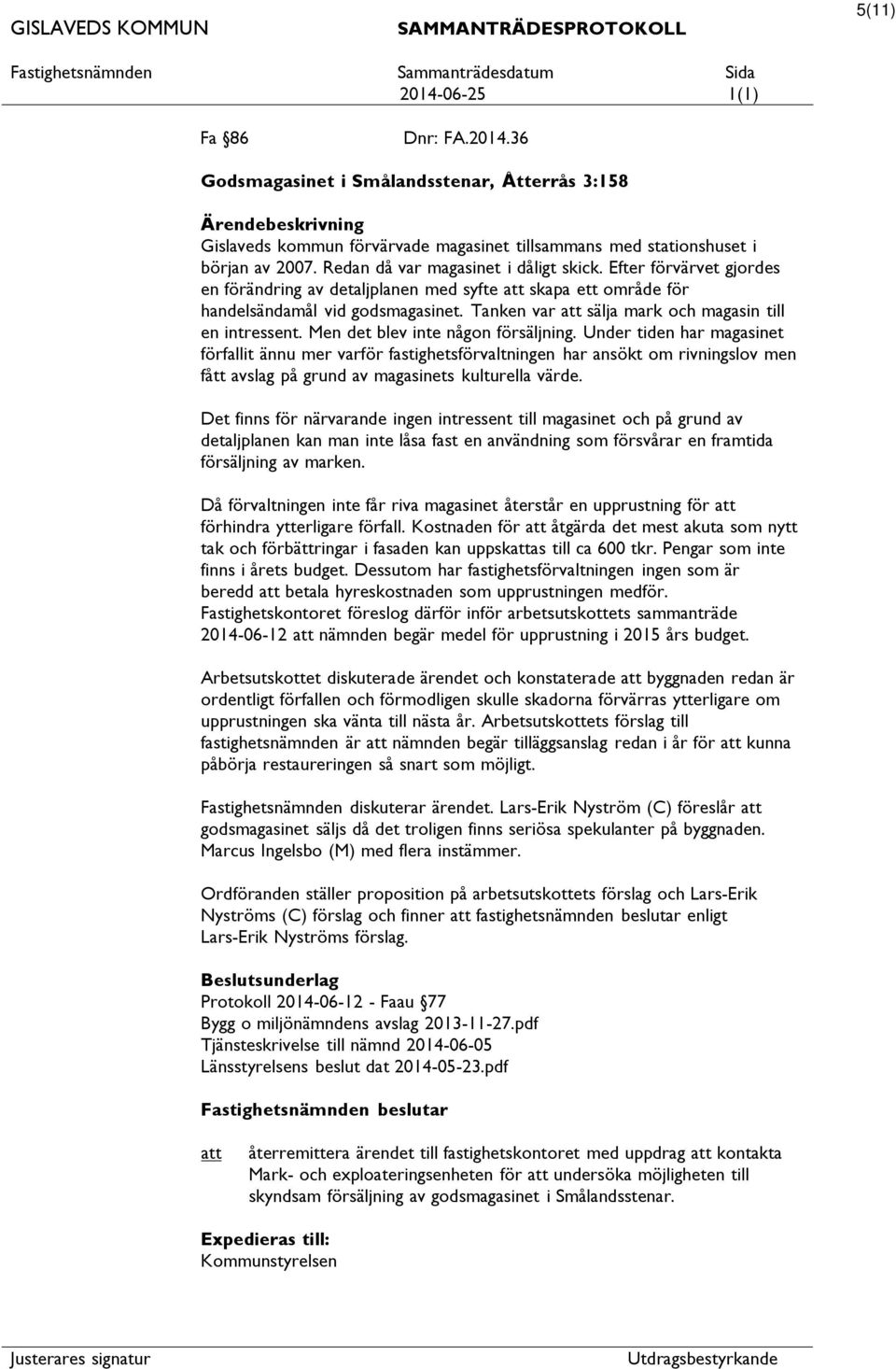 Men det blev inte någon försäljning. Under tiden har magasinet förfallit ännu mer varför fastighetsförvaltningen har ansökt om rivningslov men fått avslag på grund av magasinets kulturella värde.