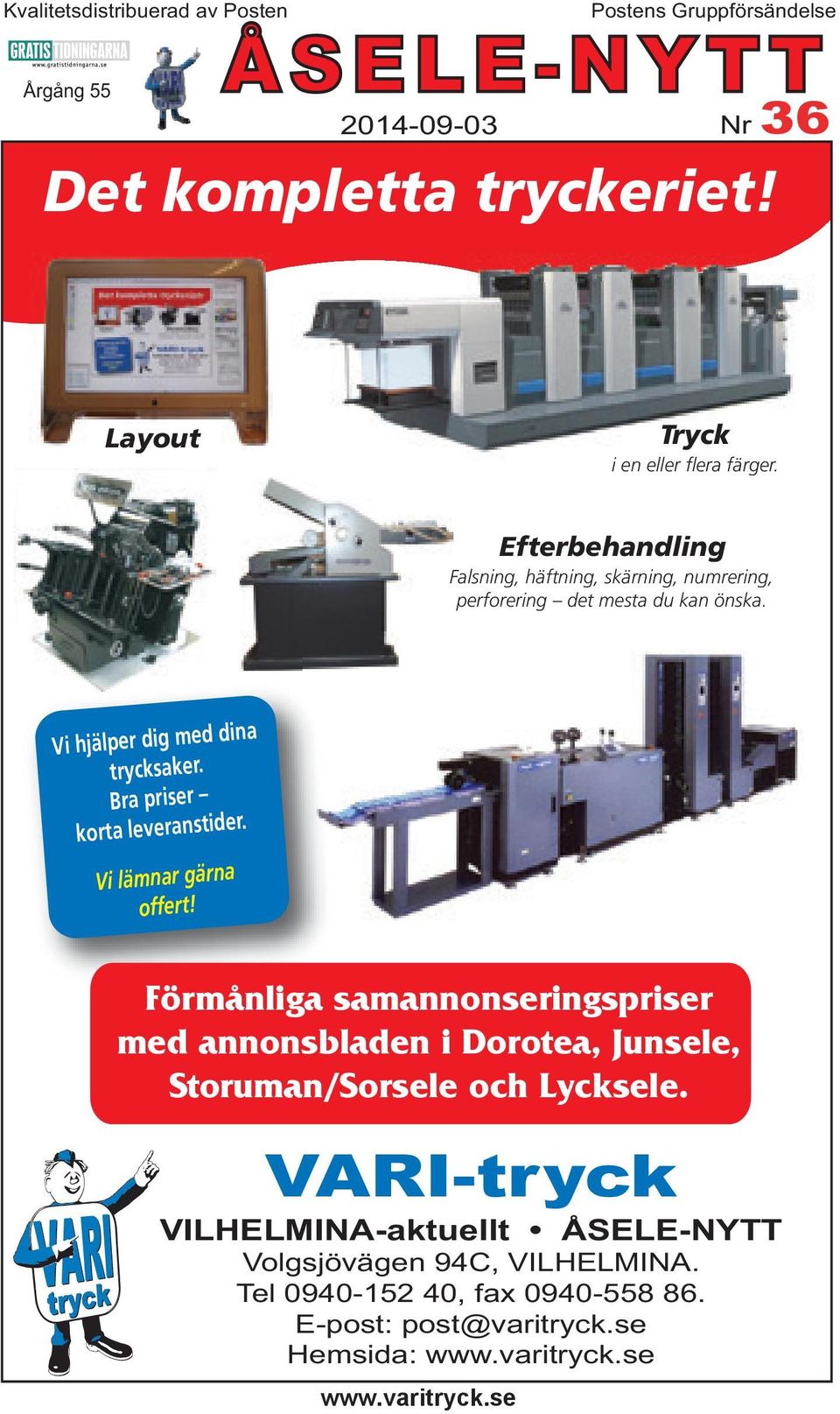 Vi hjälper dig med dina trycksaker. Bra priser korta leveranstider. Vi lämnar gärna offert!