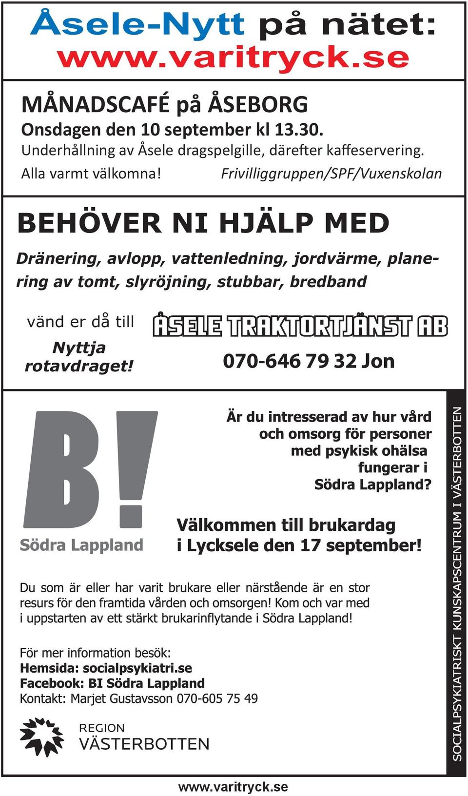 Frivilliggruppen/SPF/Vuxenskolan BEHÖVER NI HJÄLP MED Dränering, avlopp, vattenledning,