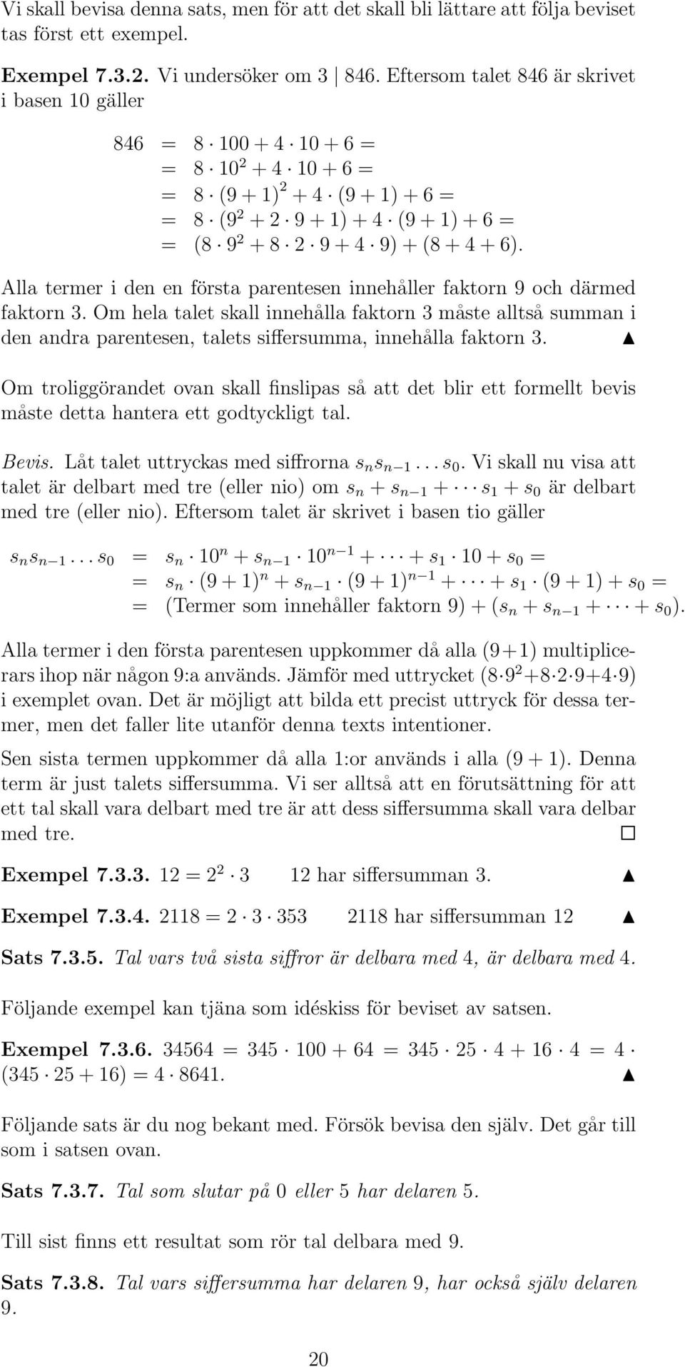 6). Alla termer i den en första parentesen innehåller faktorn 9 och därmed faktorn 3.