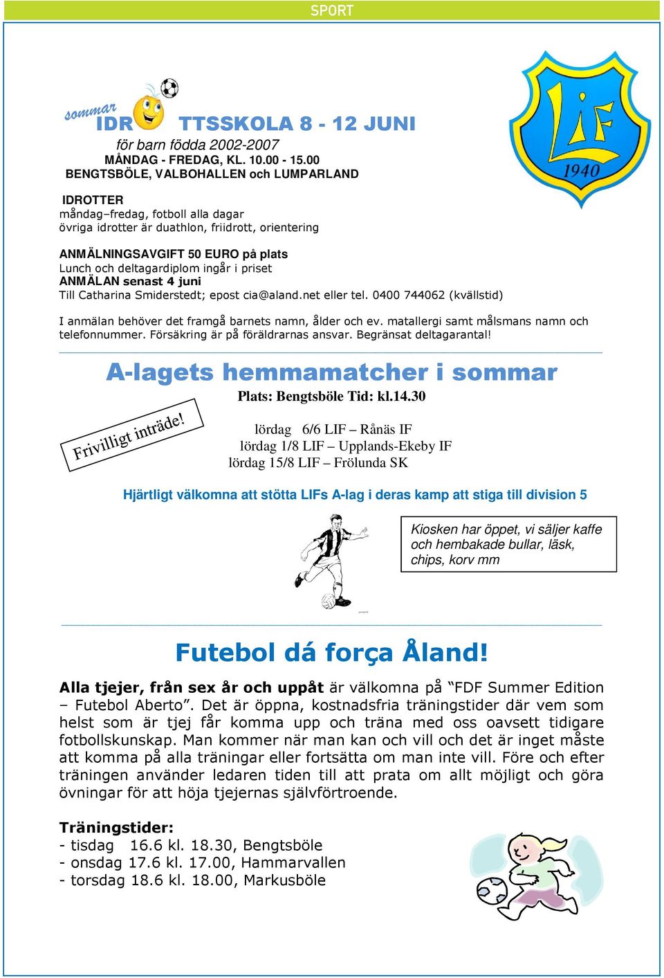 Bengtsböle Tid: kl.14.